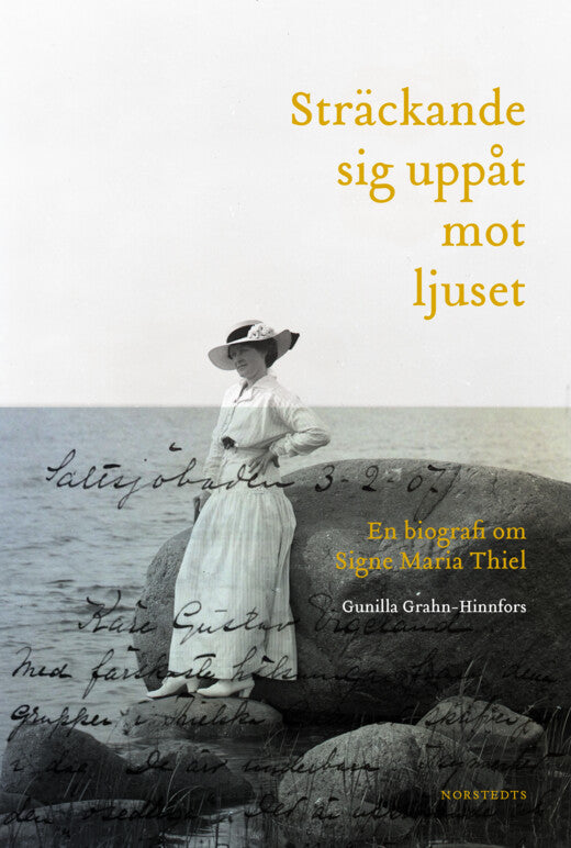 Sträckande sig uppåt mot ljuset. En biografi om Signe Maria Thiel